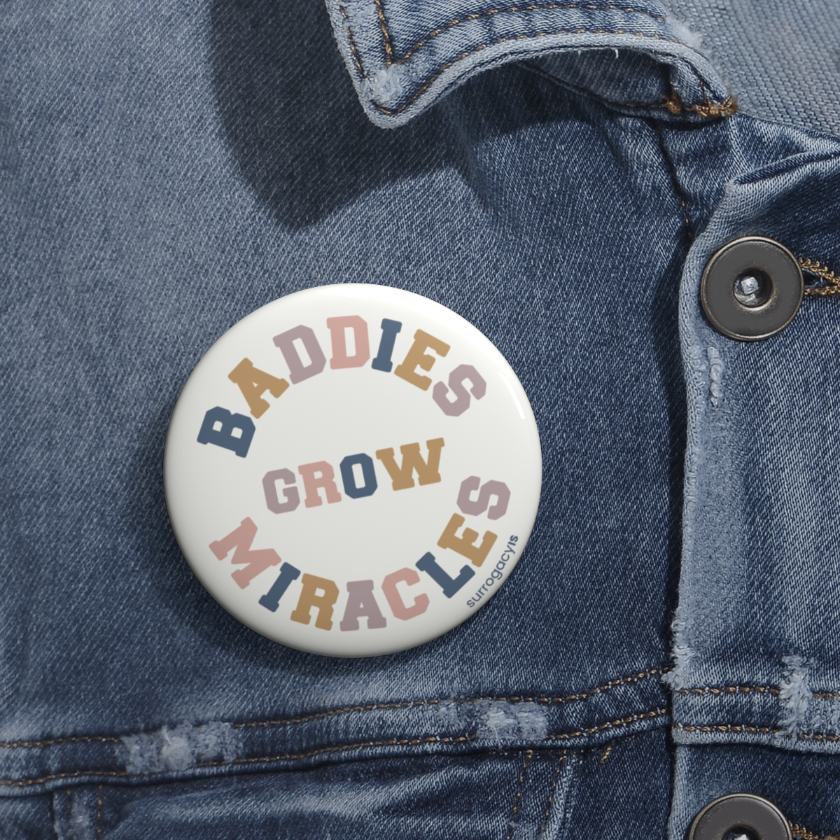 Baddies Grow Miracles Button Pin