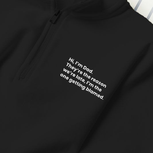 Blamed for Running Late (aka Dad) Fleece Pullover