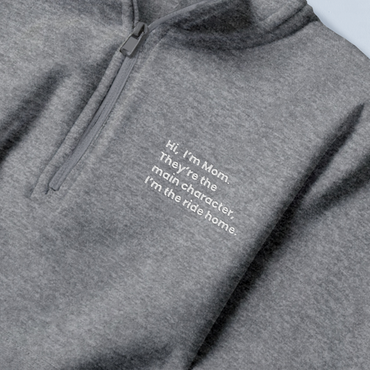 The Main Character's Chauffeur (aka Mom) Fleece Pullover