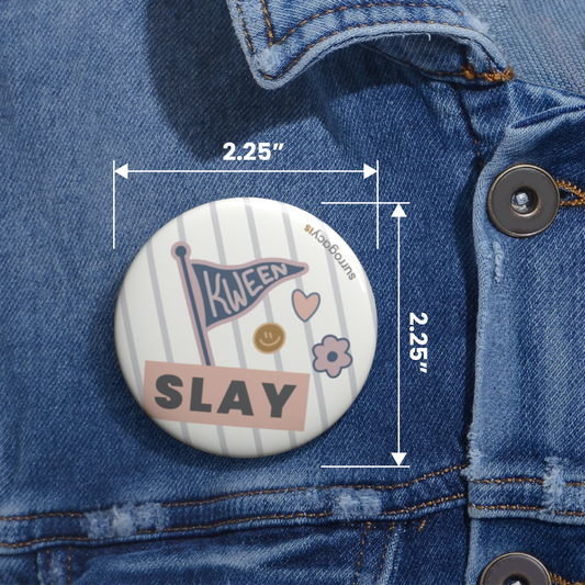 Slay Kween Button Pin