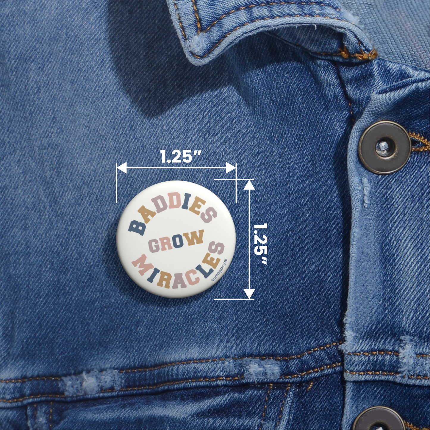 Baddies Grow Miracles Button Pin
